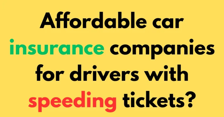 Affordable car insurance companies for drivers with speeding tickets?