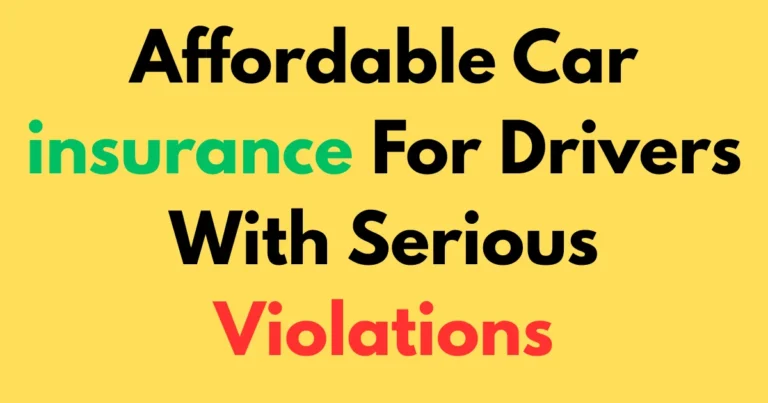 Affordable car insurance for drivers with serious violations