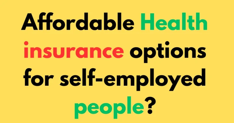 Affordable health insurance options for self-employed people?