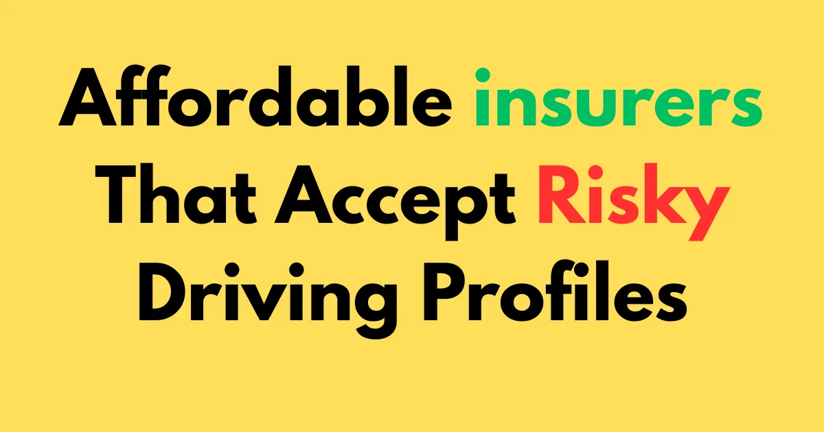 Affordable insurers that accept risky driving profiles