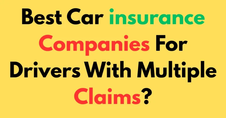 Best car insurance companies for drivers with multiple claims?