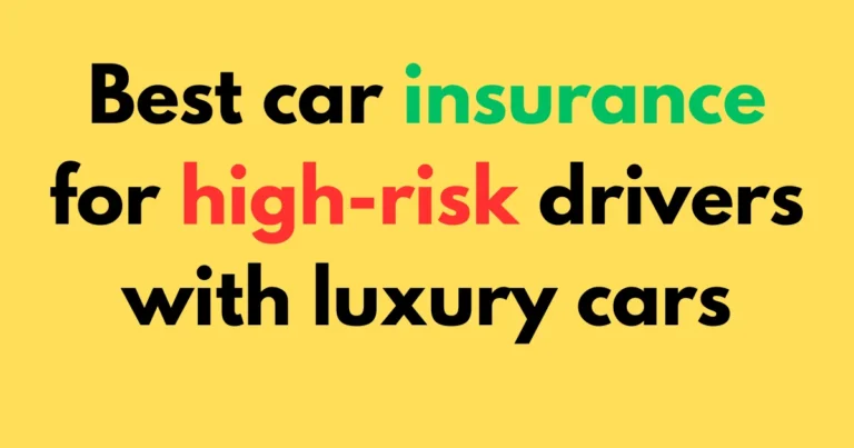 Best car insurance for high-risk drivers with luxury cars
