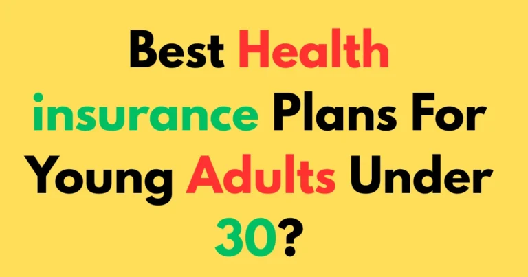 Best health insurance plans for young adults under 30?