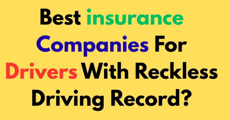Best insurance companies for drivers with reckless driving record?