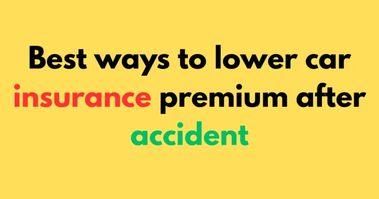 Best ways to lower car insurance premium after accident