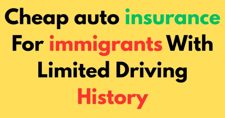 Cheap auto insurance for immigrants with limited driving history