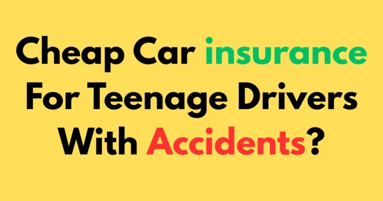 Cheap car insurance for teenage drivers with accidents?