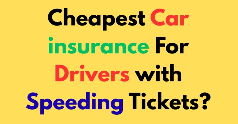 Cheapest car insurance for drivers with speeding tickets?
