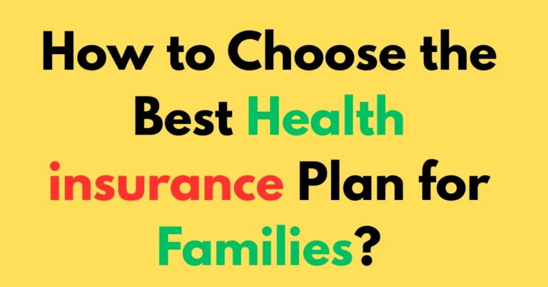 How to choose the best health insurance plan for families?