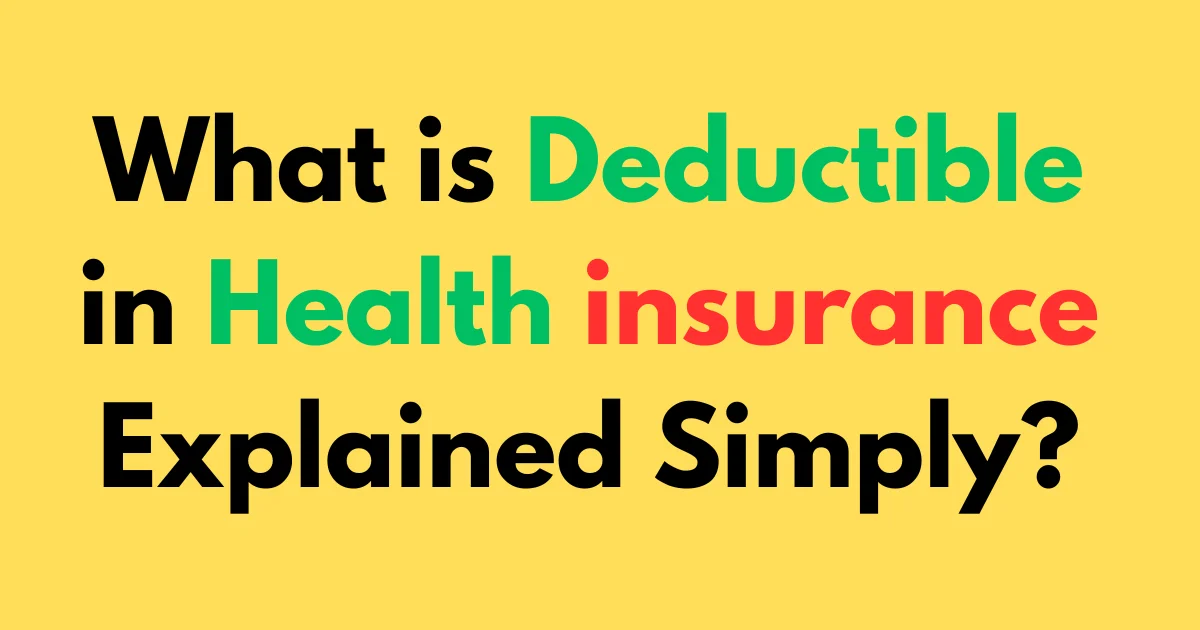 What is deductible in health insurance explained simply?