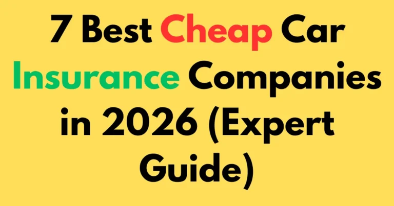 7 Best Cheap Car Insurance Companies in 2026 (Expert Guide)