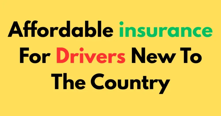 Affordable insurance for drivers new to the country