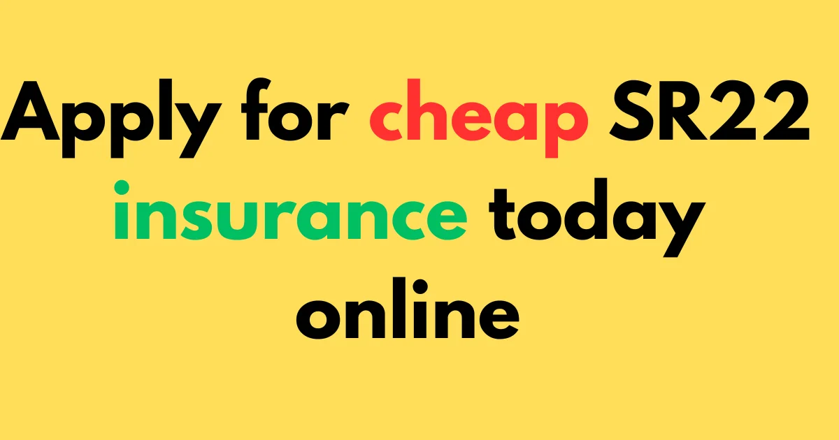 Apply for cheap SR22 insurance today online