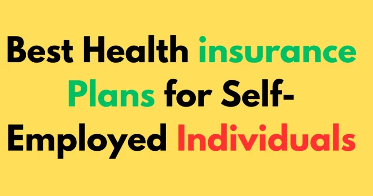 Best Health Insurance Plans for Self-Employed Individuals