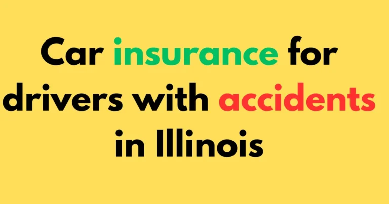 Car insurance for drivers with accidents in Illinois