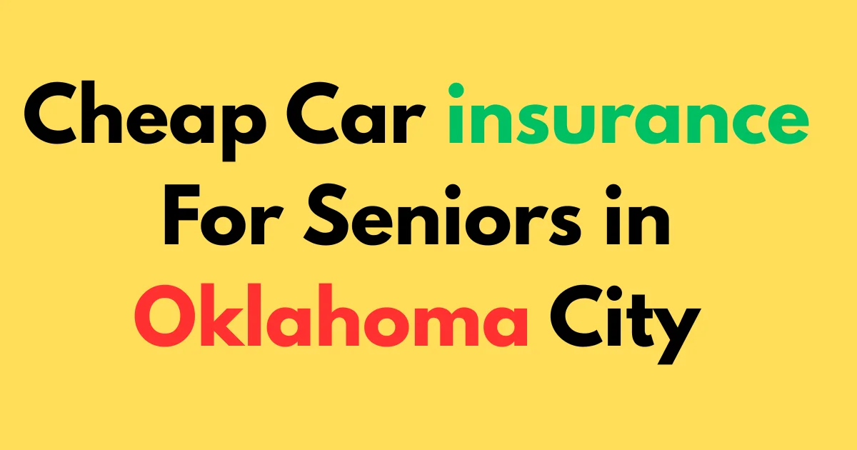 Cheap Car Insurance for Seniors in Oklahoma City