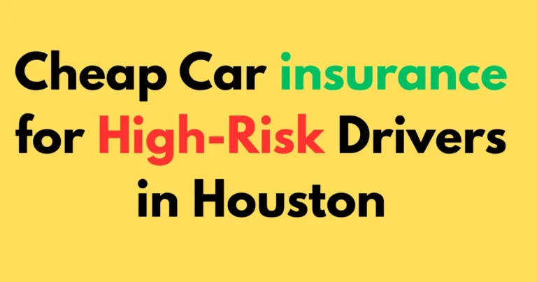 Cheap Car insurance for High-Risk Drivers in Houston