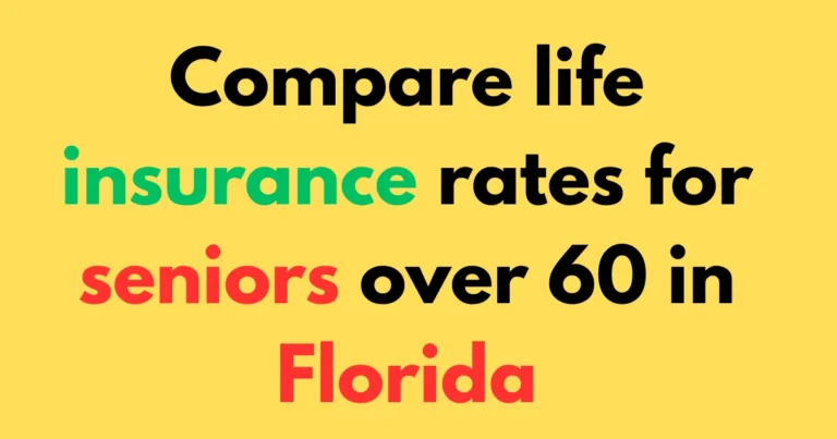 Compare life insurance rates for seniors over 60 in Florida