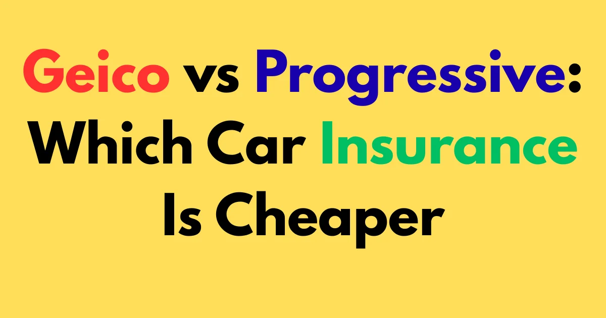 Geico vs Progressive: Which Car Insurance Is Cheaper