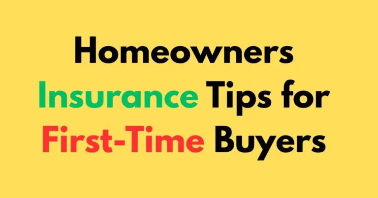 Homeowners Insurance Tips for First-Time Buyers