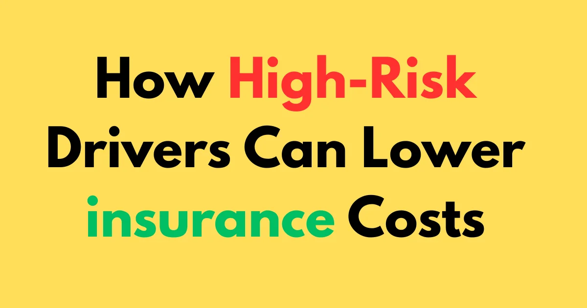 How high-risk drivers can lower insurance costs