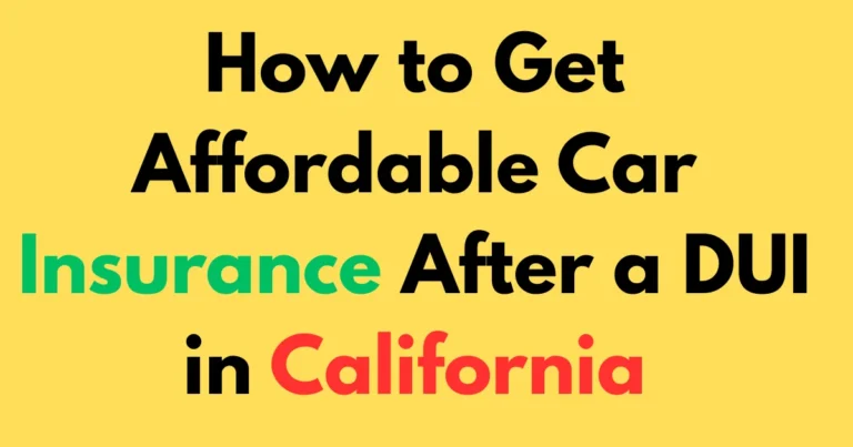 How to Get Affordable Car Insurance After a DUI in California