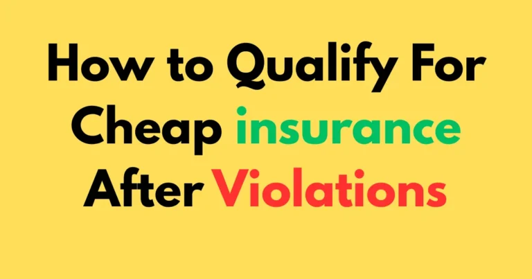 How to qualify for cheap insurance after violations