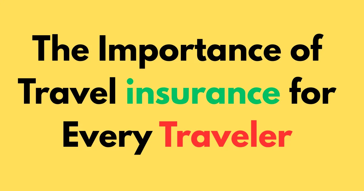 The Importance of Travel Insurance for Every Traveler