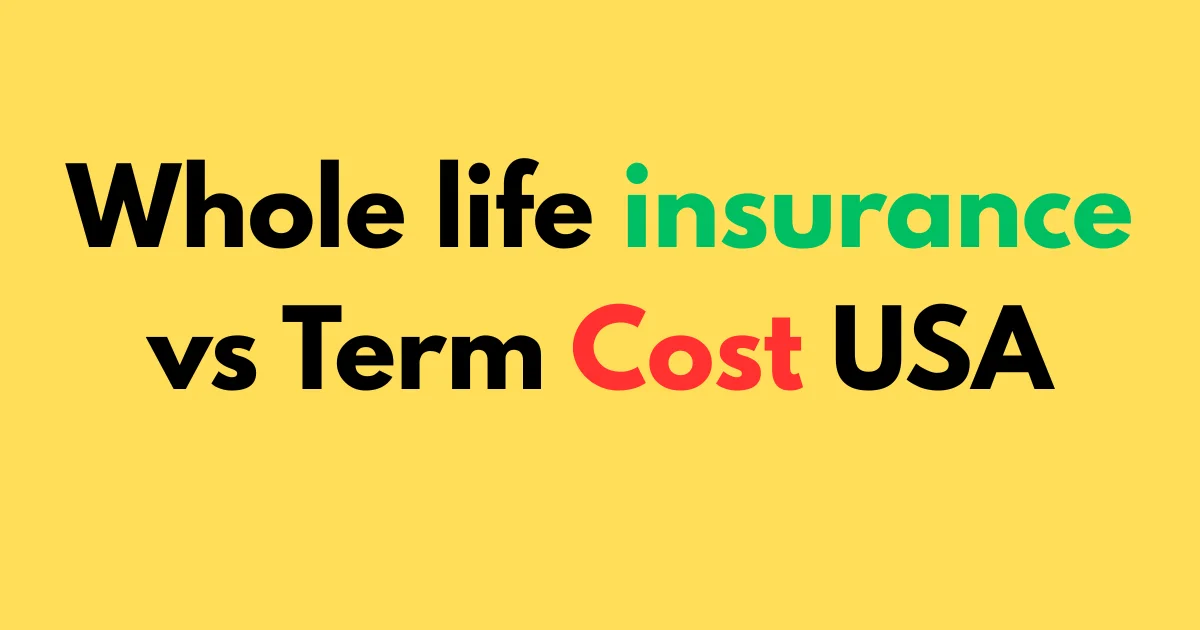 Whole life insurance vs term cost USA