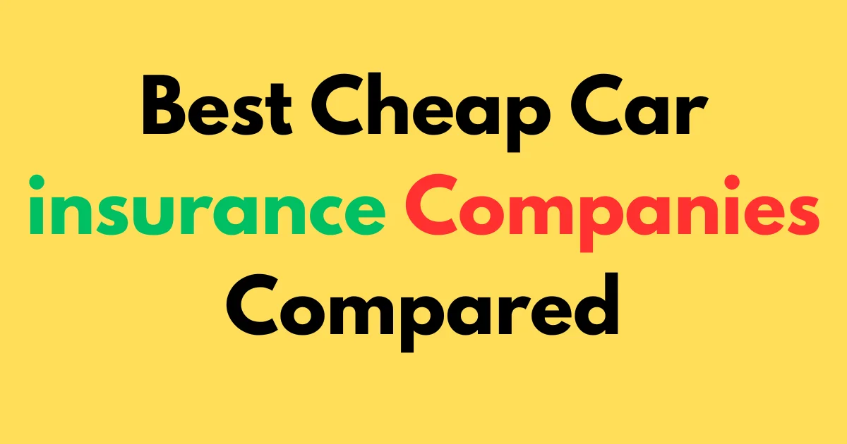 Best Cheap Car insurance Companies Compared